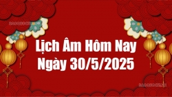 Lịch âm hôm nay 2025: Xem lịch âm 30/5/2025, Lịch vạn niên ngày 30 tháng 5 năm 2025