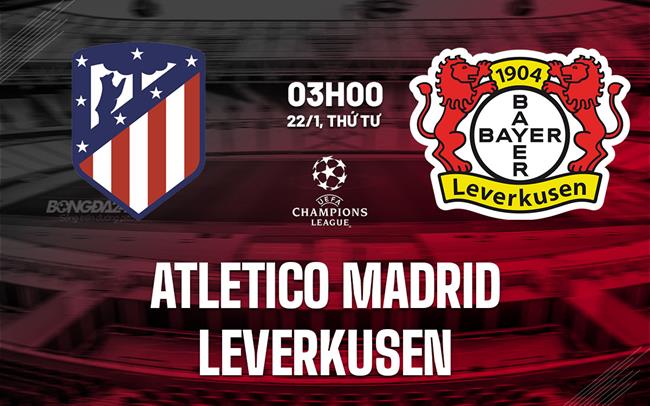 nhan dinh bong da du doan Atletico Madrid vs Leverkusen cup c1 chau au champions league hom nay